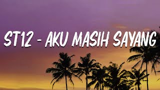 ST12  Aku Masih Sayang  lirik video [upl. by Otsuj435]