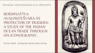 Bodhisattva Avalokiteśvara as Protector of Traders by Prof Osmund Bopearachchi [upl. by Jarlathus]