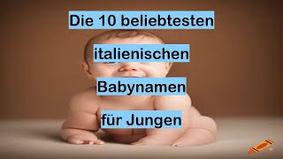 Die 10 beliebtesten italienischen Babynamen für Jungen [upl. by Triny466]