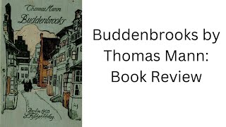 Buddenbrooks by Thomas Mann Book Review [upl. by Jude]