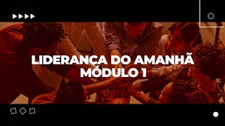 Liderança do Amanhã  Módulo 1 [upl. by Eckmann]