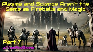 HFY Fantasy Plasma and science arent the same as fireballs and magic Part 7 [upl. by Amabelle]