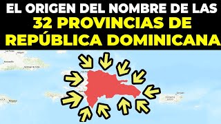 El Origen del nombre de las 32 provincias de República Dominicana [upl. by Berck294]