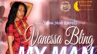 Vanessa Bling  My Man Raw Love amp Money Riddim February 2015 [upl. by Iniretake]