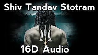 Shiv Tandav Stotram 16D Audio  Use Headphones [upl. by Leuams]