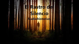 Rastro del silencio ‐ audiohistorias [upl. by Jem]