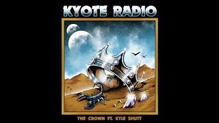 Kyote Radio  The Crown ft Kyle Shutt [upl. by Cir]