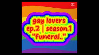 gay loversep1season1quotfuneralquot [upl. by Nywles]