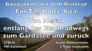 Dolce Vita  Auf dem Etschradweg mit dem Rennrad vom Vinschgau zum Gardasee und zurück Bikepacking [upl. by Noterb]