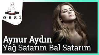 Aynur Aydın  Yağ Satarım Bal Satarım [upl. by Ardaed]