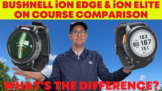 Bushnell iON Edge and iON Elite Comparison  On course comparison [upl. by Hufnagel]