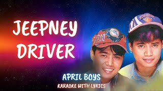 JEEPNEY DRIVER  APRIL BOYS KARAOKE [upl. by Leumhs]