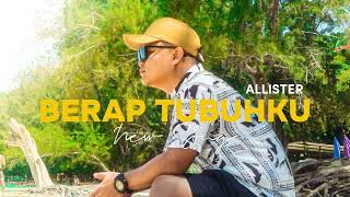 BERAP TUBUHKU BY ALLISTER IBAN SONG 2024 [upl. by Gordie]