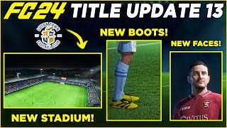 EA FC 24 Title Update 13  Luton Town Stadium  New Faces  New Boots [upl. by Ynattyrb]