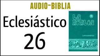 ECLESIÁSTICO SIRÁCIDES 26 BIBLIA CATÓLICA [upl. by Narton229]