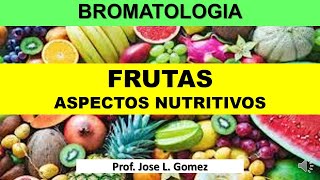 FRUTAS COMPOSICION Y ASPECTOS NUTRITIVOS [upl. by Hertz985]