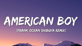 American Boy Frank Ocean Shibuya Chanel Remix  Best Tik Tok song Lyrics [upl. by Chenay842]