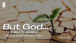 But God Part 05  quotGrace and Relationshipsquot  Tullian Tchividjian [upl. by Mccullough342]