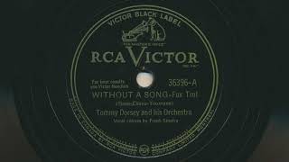 1941 TOMMY DORSEY Without A Song FRANK SINATRA vocals  78 RPM Record [upl. by Tuck239]