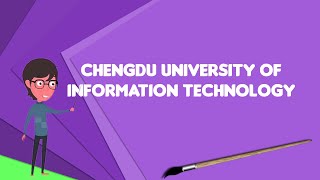 What is Chengdu University of Information Technology [upl. by Gnirol475]