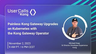 Painless Kong Gateway Upgrades on Kubernetes with the Kong Gateway Operator [upl. by Erasmo]