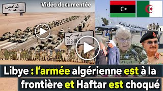 Algérie Libye L’armée algérienne est à la frontière libyenne et Haftar est sous le choc [upl. by Renaud]