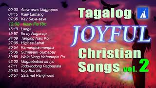 Tagalog Joyful Christian Songs 2 Nonstop [upl. by Asia]