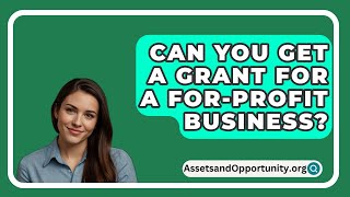 Can You Get A Grant For A ForProfit Business  AssetsandOpportunityorg [upl. by Hteboj]