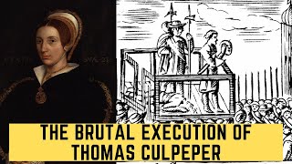 The BRUTAL Execution Of Thomas Culpeper  The Man Who Slept With Henry VIIIs Wife [upl. by Giah]