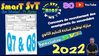 80Concours Enseignants 2022  Spé SVTPartie4Q7Q8 [upl. by Odnalo]