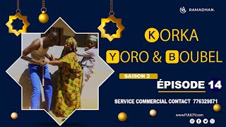 KORKA YORO et BOUBEL EPISODE 14  saison [upl. by Katzen]