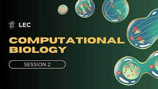 LEC Computational Biology  Session 2 [upl. by Yaniv]