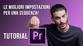 Come creare una sequenza con le migliori impostazioni [upl. by Jovi]