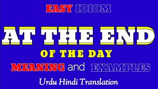 Idiom quotAt The End Of The Dayquot  Meaning and Examples  Urdu Hindi Translation [upl. by Octavla829]