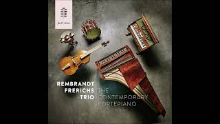 Rembrandt Frerichs Trio  The Contemporary Fortepiano 2018 [upl. by Mariele302]