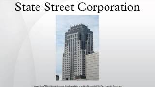 State Street Corporation [upl. by Christophe131]