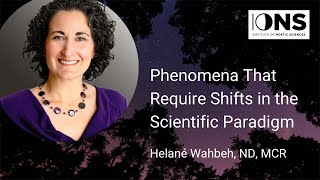 Phenomena that Require Shifts in the Scientific Paradigm with Helané Wahbeh [upl. by Jethro]