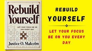 Rebuild Yourself Let Your Focus Be On You Everyday Audiobook [upl. by Fujio]