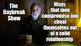 Ways that men compromise and cheat themselves out of a solid relationship A helpful guide [upl. by Selec]