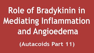 Role of Bradykinin in mediating Inflammation and Angioedema Autacoids Part 11  Dr Shikha Parmar [upl. by Doti809]