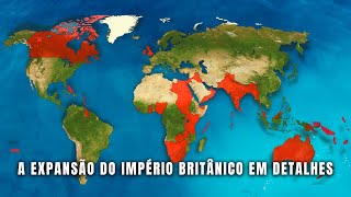 COMO O IMPÉRIO BRITÂNICO SE TORNOU O MAIOR IMPÉRIO DA HISTÓRIA  Parte 1 Globalizando Conhecimento [upl. by Moritz]