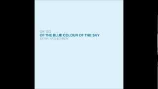 OK Go  Of The Blue Colour of The Sky Extra Nice Edition [upl. by Burns]