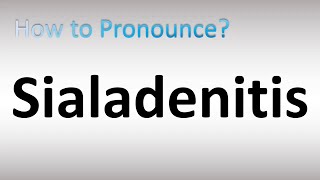 How to Pronounce Sialadenitis [upl. by Kendra]