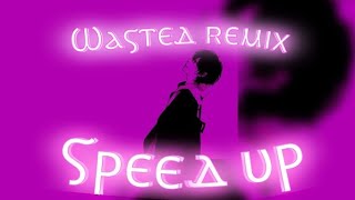 Wasted Remix speed up [upl. by Graybill799]