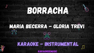 BORRACHA  MARIA BECERRA GLORIA TREVI  KARAOKE  INSTRUMENTAL [upl. by Cyrillus]