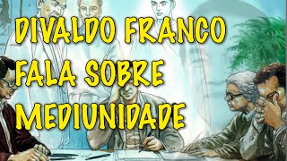 Divaldo Franco fala sobre Mediunidade [upl. by Ttoile153]