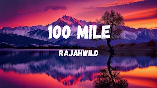 RAJAHWILD  100 Mile Lyrics [upl. by Roman360]