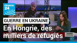 Guerre en Ukraine  des milliers de réfugiés arrivent en Hongrie • FRANCE 24 [upl. by Asilec]