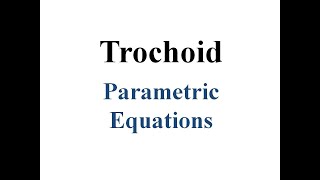 Trochoid and its Parametric Equations [upl. by Raimondo785]