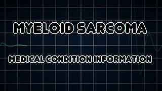 Myeloid sarcoma Medical Condition [upl. by Nicolella]